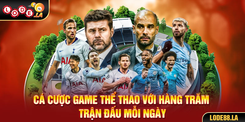 Cá cược game thể thao với hàng trăm trận đấu mỗi ngày