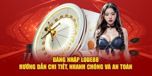 Mẹo Đăng Nhập Lode88 Nhanh Như Chớp, Bạn Đã Biết Chưa?