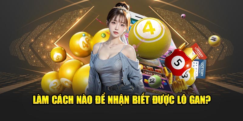 Làm cách nào để nhận biết được lô gan?