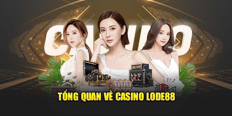 Tổng quan về Casino Lode88